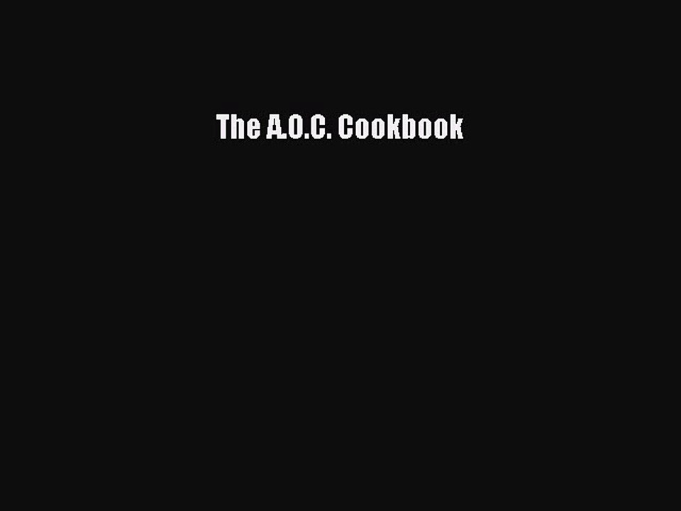 Read Books The A.O.C. Cookbook ebook textbooks