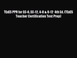 Read Book TExES PPR for EC-6 EC-12 4-8 & 8-12  4th Ed. (TExES Teacher Certification Test Prep)