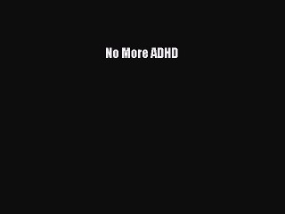 Read Books No More ADHD ebook textbooks