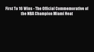 Download First To 16 Wins - The Official Commemorative of the NBA Champion Miami Heat E-Book