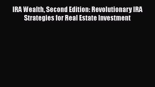Read IRA Wealth Second Edition: Revolutionary IRA Strategies for Real Estate Investment Ebook
