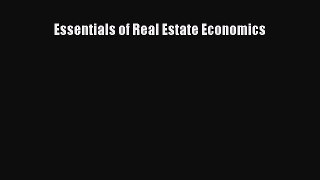 Read Essentials of Real Estate Economics Ebook Free