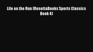 Read Life on the Run (RosettaBooks Sports Classics Book 4) E-Book Free
