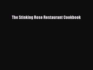 Read Books The Stinking Rose Restaurant Cookbook PDF Free