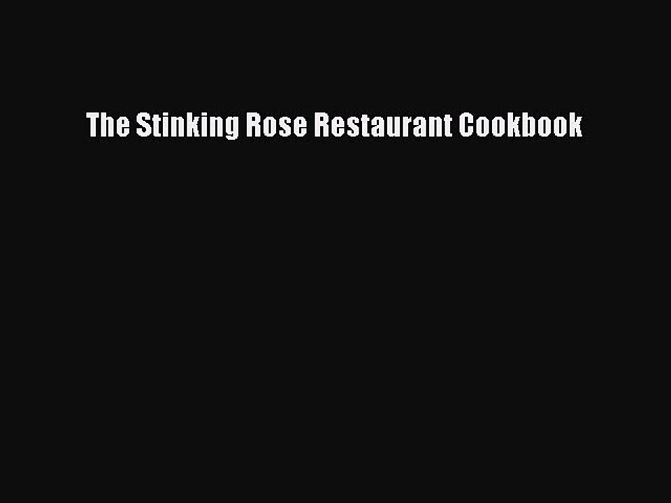 Read Books The Stinking Rose Restaurant Cookbook PDF Free