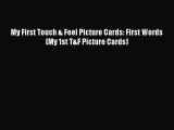 Read Books My First Touch & Feel Picture Cards: First Words (My 1st T&F Picture Cards) Ebook