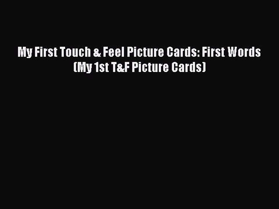 Read Books My First Touch & Feel Picture Cards: First Words (My 1st T&F Picture Cards) Ebook