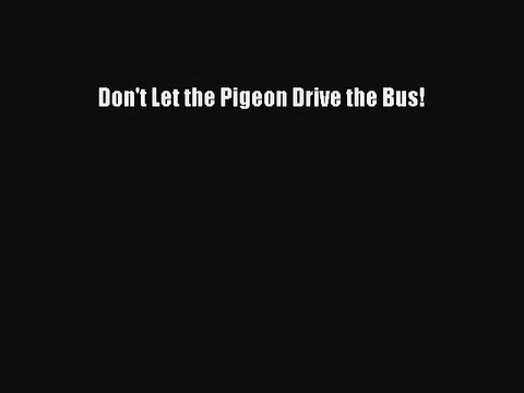 Read Books Don't Let the Pigeon Drive the Bus! PDF Free