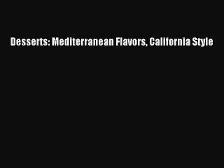 Read Books Desserts: Mediterranean Flavors California Style ebook textbooks