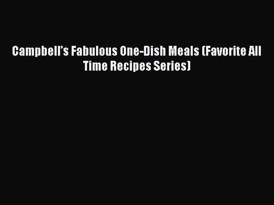 Download Books Campbell's Fabulous One-Dish Meals (Favorite All Time Recipes Series) ebook