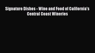 Download Books Signature Dishes - Wine and Food of California's Central Coast Wineries PDF
