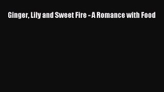 Read Books Ginger Lily and Sweet Fire - A Romance with Food E-Book Free