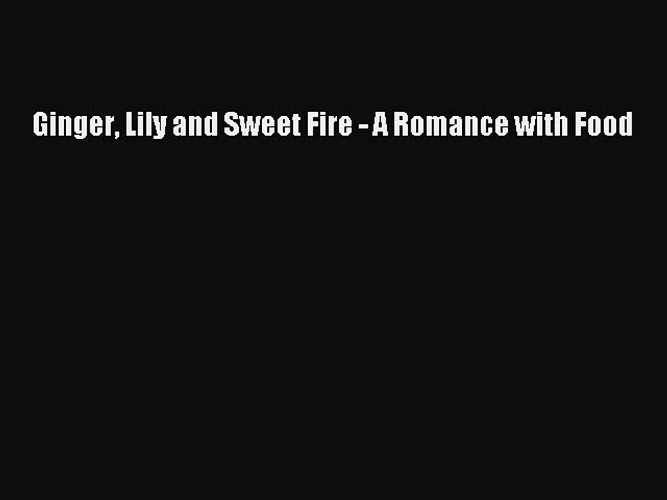 Read Books Ginger Lily and Sweet Fire - A Romance with Food E-Book Free