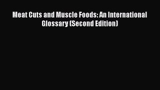 [PDF] Meat Cuts and Muscle Foods: An International Glossary (Second Edition)  Full EBook