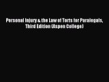 Read Personal Injury & the Law of Torts for Paralegals Third Edition (Aspen College) Ebook