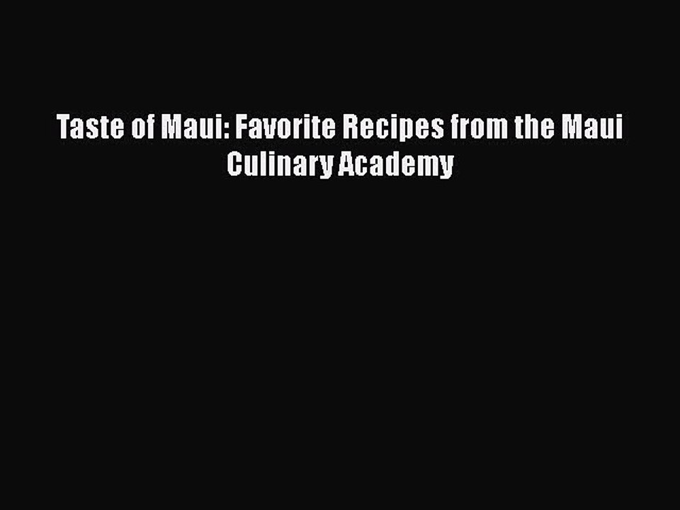Download Books Taste of Maui: Favorite Recipes from the Maui Culinary Academy PDF Online