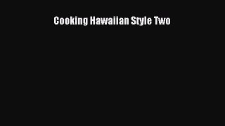 Read Books Cooking Hawaiian Style Two E-Book Free