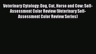 [PDF] Veterinary Cytology: Dog Cat Horse and Cow: Self-Assessment Color Review (Veterinary