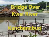 Bridge Over Kwai River - Kanchanaburi