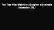 Read First They Killed My Father: A Daughter of Cambodia Remembers (P.S.) PDF Online