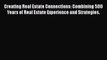 Read Creating Real Estate Connections: Combining 500 Years of Real Estate Experience and Strategies.