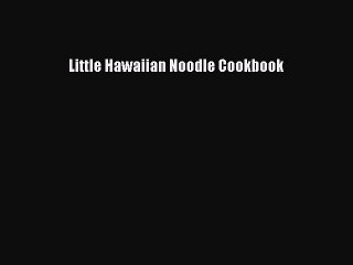 Read Books Little Hawaiian Noodle Cookbook ebook textbooks