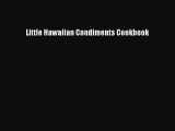 Read Books Little Hawaiian Condiments Cookbook ebook textbooks
