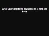 Read Sweat Equity: Inside the New Economy of Mind and Body Ebook Free