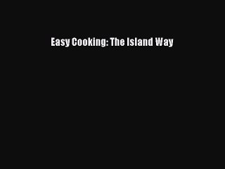 Read Books Easy Cooking: The Island Way ebook textbooks