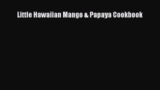 Read Books Little Hawaiian Mango & Papaya Cookbook ebook textbooks
