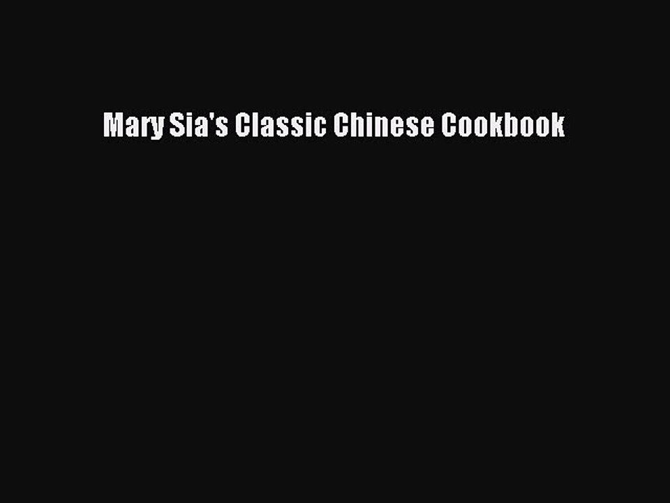 Read Books Mary Sia's Classic Chinese Cookbook ebook textbooks