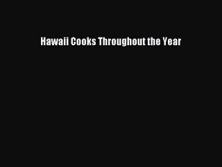 Read Books Hawaii Cooks Throughout the Year E-Book Free
