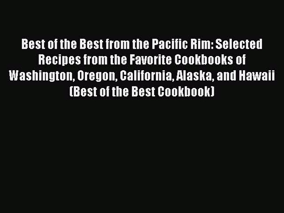 Read Books Best of the Best from the Pacific Rim: Selected Recipes from the Favorite Cookbooks