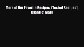 Read Books More of Our Favorite Recipes (Tested Recipes) Island of Maui E-Book Free