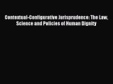 Read Contextual-Configurative Jurisprudence: The Law Science and Policies of Human Dignity