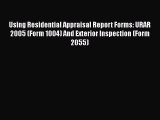 Read Using Residential Appraisal Report Forms: URAR 2005 (Form 1004) And Exterior Inspection