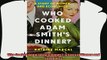 complete  Who Cooked Adam Smiths Dinner A Story of Women and Economics
