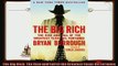 behold  The Big Rich The Rise and Fall of the Greatest Texas Oil Fortunes