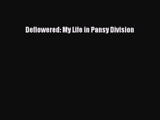 Read Deflowered: My Life in Pansy Division E-Book Free