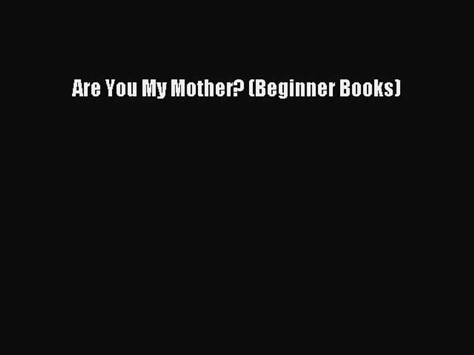 Download Books Are You My Mother? (Beginner Books) ebook textbooks