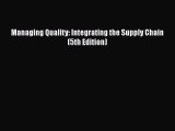Read Managing Quality: Integrating the Supply Chain (5th Edition) Ebook Free
