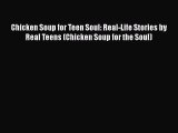 Read Book Chicken Soup for Teen Soul: Real-Life Stories by Real Teens (Chicken Soup for the