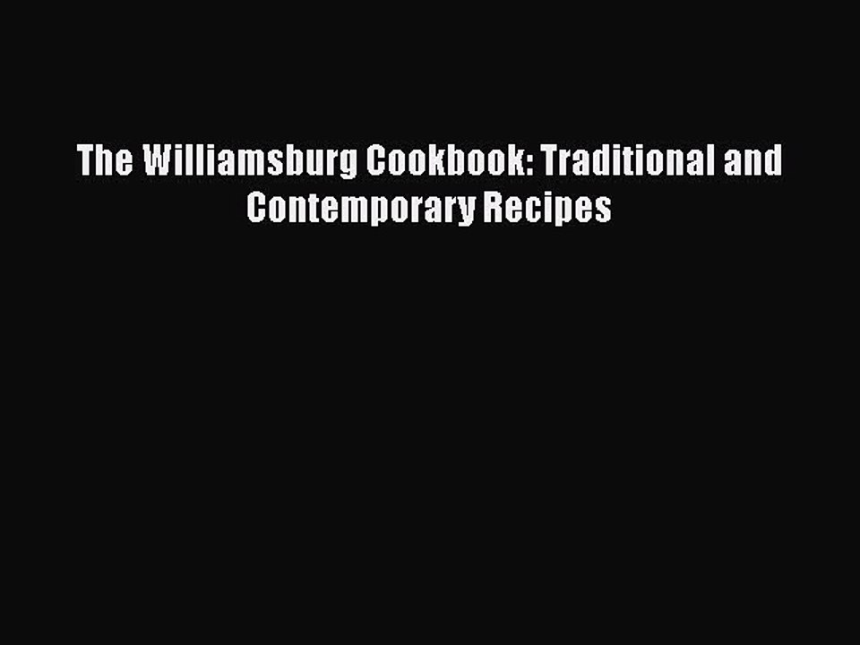 Download Books The Williamsburg Cookbook: Traditional and Contemporary Recipes PDF Online