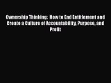 Read Ownership Thinking:  How to End Entitlement and Create a Culture of Accountability Purpose