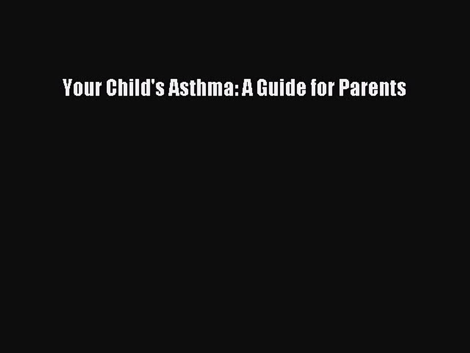 Read Books Your Child's Asthma: A Guide for Parents ebook textbooks