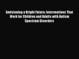 Read Books Envisioning a Bright Future: Interventions That Work for Children and Adults with