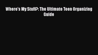 Download Books Where's My Stuff?: The Ultimate Teen Organizing Guide PDF Online