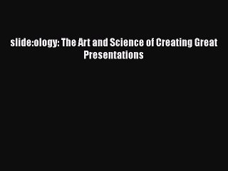 Read slide:ology: The Art and Science of Creating Great Presentations Ebook Free