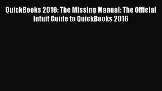 Read QuickBooks 2016: The Missing Manual: The Official Intuit Guide to QuickBooks 2016 Ebook