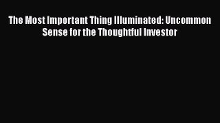Read The Most Important Thing Illuminated: Uncommon Sense for the Thoughtful Investor Ebook